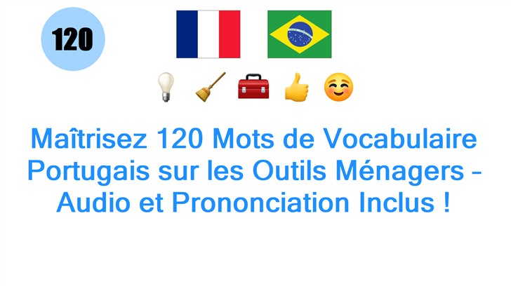 Maîtrisez 120 Mots de Vocabulaire Portugais sur les Outils Ménagers – Audio et Prononciation Inclus !